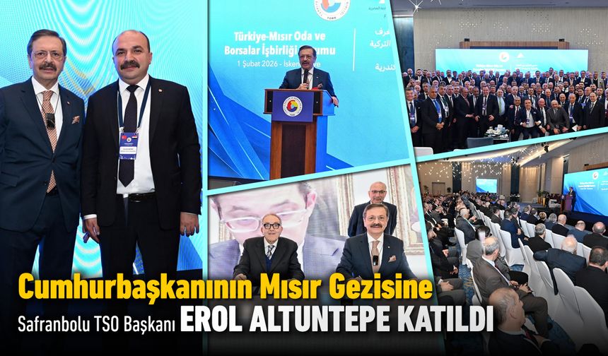 SAFRANBOLU TSO BAŞKANI CUMHURBAŞKANIN MISIR GEZİSİNE KATILDI