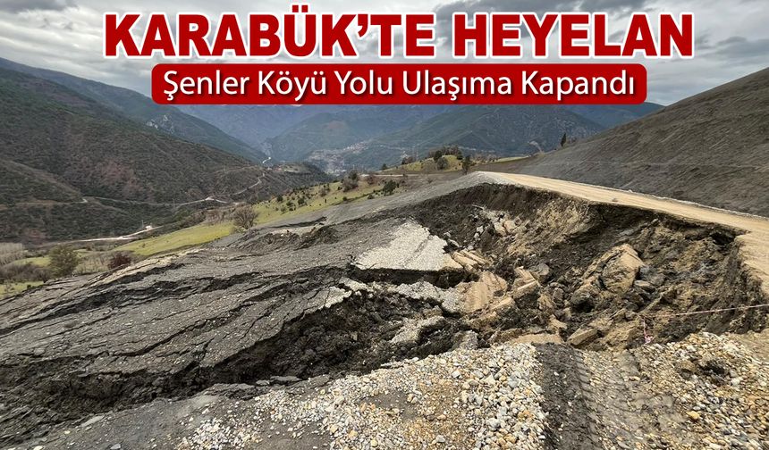 HEYELAN NEDENİYLE ŞENLER KÖY YOLU ULAŞIMA KAPATILDI