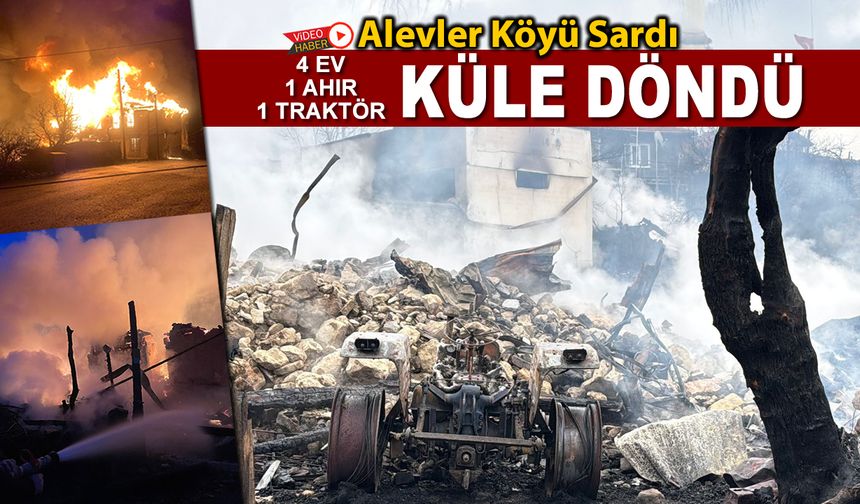 AHŞAP EVDE BAŞLAYAN YANGIN 4 EV 1 AHIRI KÜLE ÇEVİRDİ