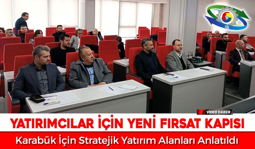 KARABÜK'TE STRATEJİK YATIRIM ALANLARI ANLATILDI