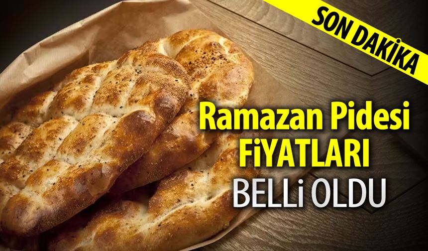 RAMAZAN PİDE FİYATLARI BELLİ OLDU