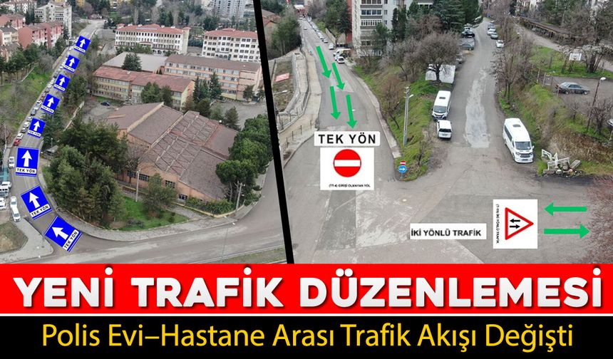 POLİS EVİ- HASTANE ARASI TRAFİK AKIŞINDA YENİ DÜZENLEME