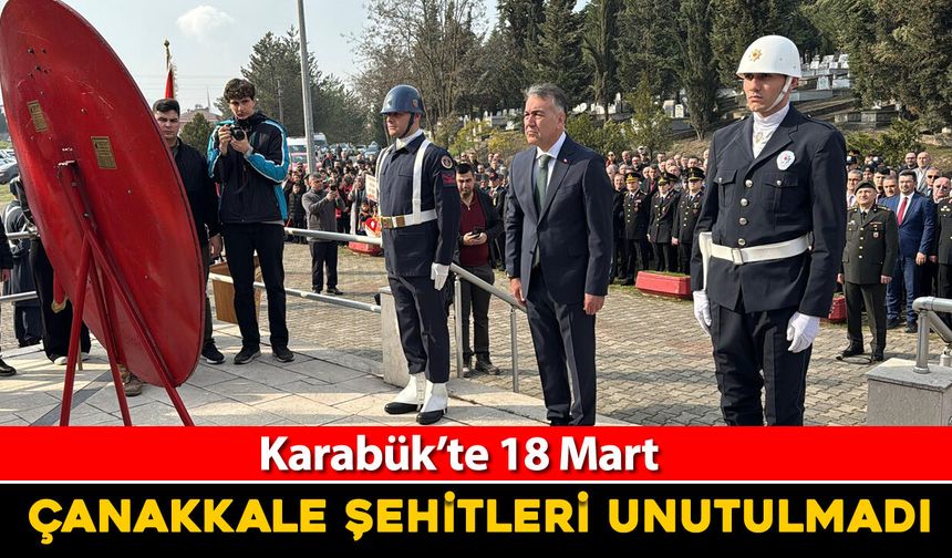 KARABÜK’TE 18 MART’TA ÇANAKKALE ŞEHİTLERİ UNUTULMADI