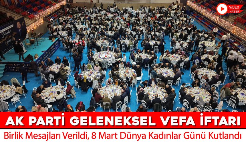 KARABÜK’TE AK PARTİ TEŞKİLATI VEFA İFTARINDA BULUŞTU
