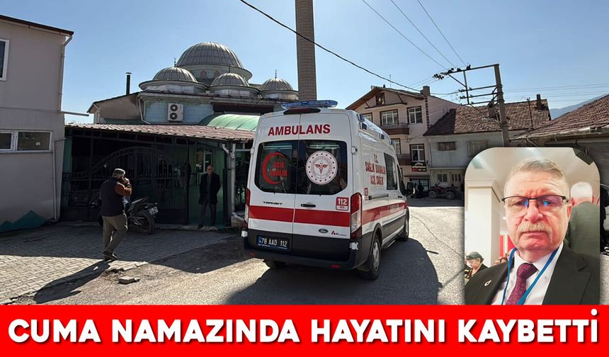 KARABÜK’TE CUMA NAMAZI SIRASINDA FENALAŞAN VATANDAŞ HAYATINI KAYBETTİ