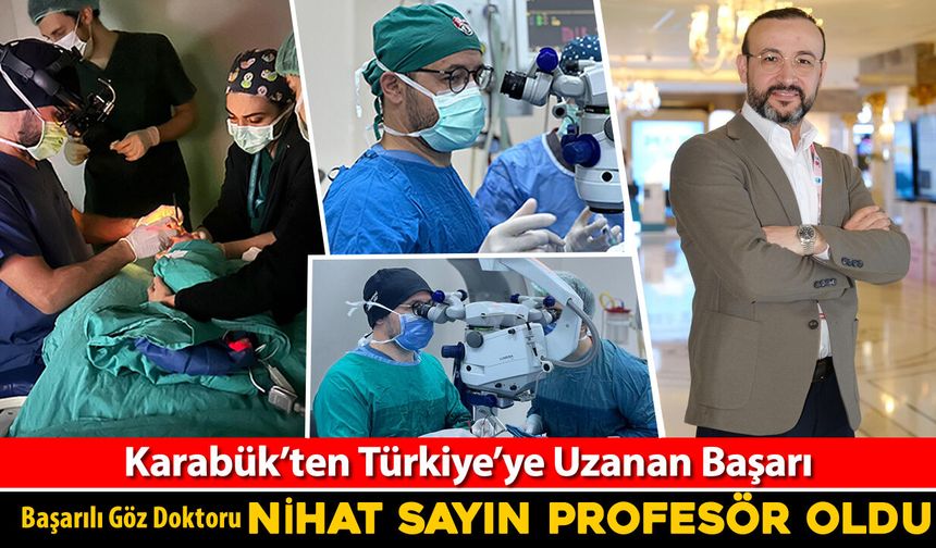 ÜLKENİN TANINMIŞ KARABÜKLÜ GÖZ DOKTORU PROFESÖR OLDU