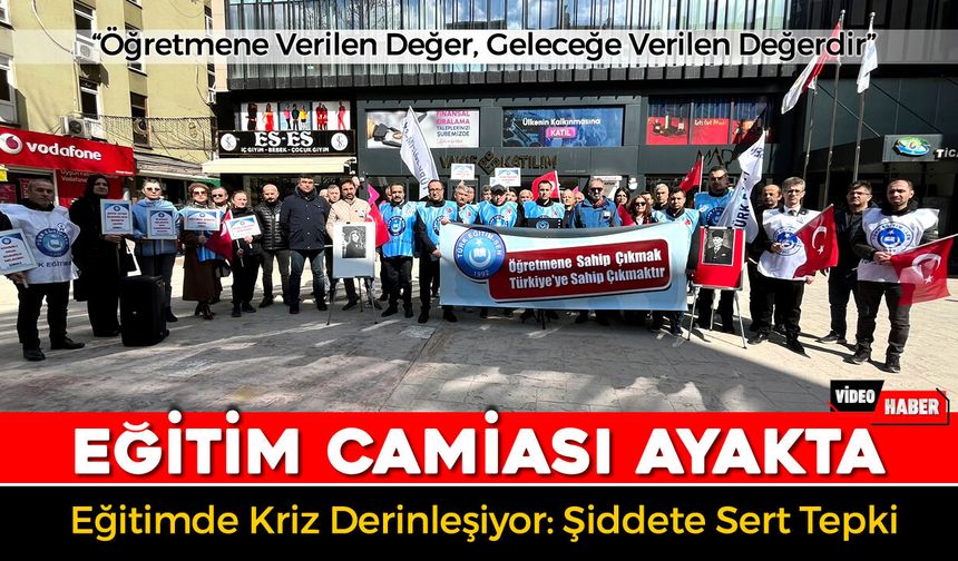 EĞİTİM CAMİASI TEK YÜREK: EĞİTİMDE ŞİDDETE SIFIR TOLERANS