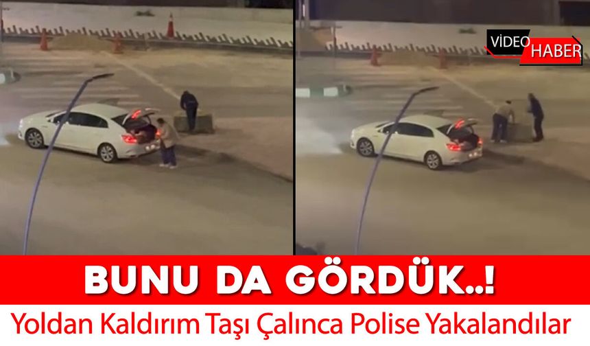 YOLDAN KALDIRIM TAŞLARINI ÇALDILAR POLİSE YAKALANDILAR