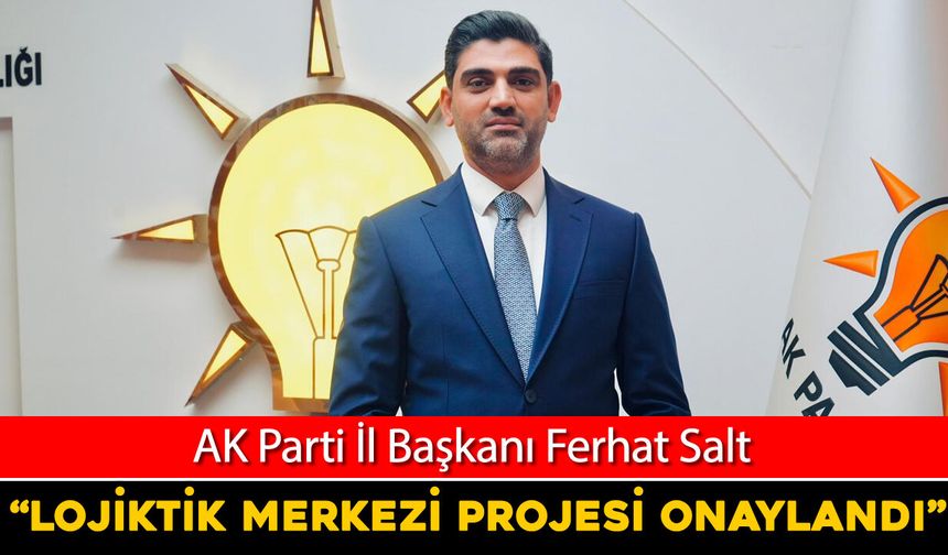 BAŞKAN SALT: "KARABÜK LOJİSTİK MERKEZİ PROJESİ ONAYLANDI"