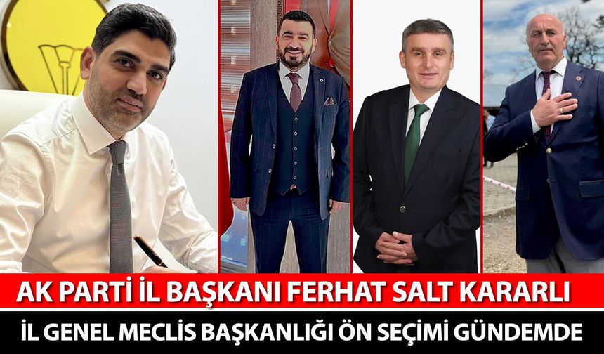 AK PARTİ’DE İL GENEL MECLİS BAŞKANLIĞI ÖN SEÇİMİ GÜNDEMDE