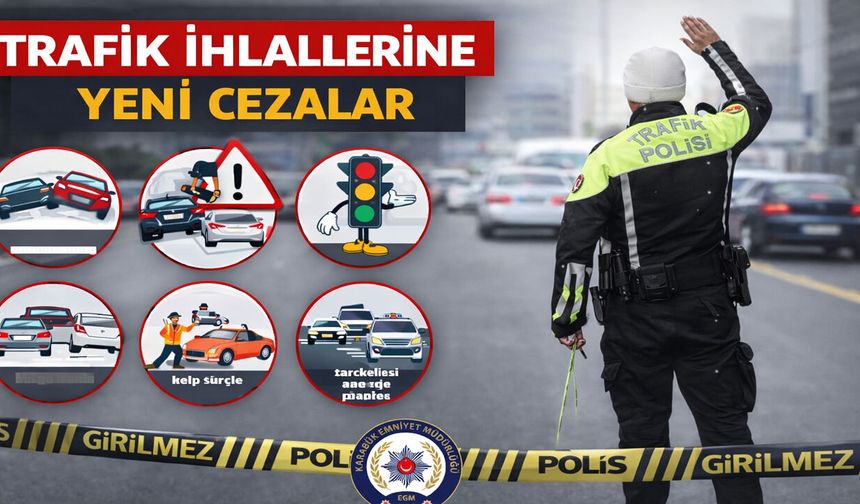TRAFİK İHLALLERİNE YENİ CEZALAR DÖNEMİ BAŞLADI