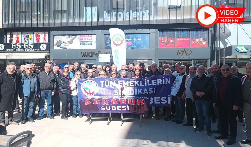 KARABÜK’TEN EMEKLİLERİN SESİ: “FAİZE MİLYARLAR, EMEKLİYE YOK!”