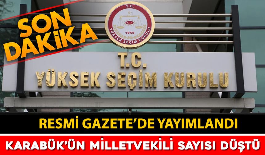 KARABÜK MİLLETVEKİLİ SAYISI 2'YE DÜŞTÜ