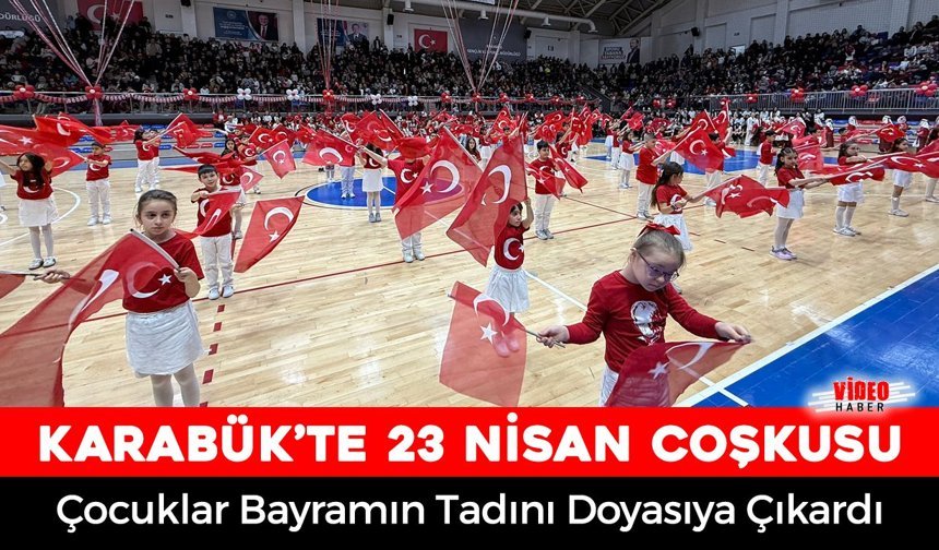 KARABÜK'TE 23 NİSAN COŞKUSU YAŞANDI