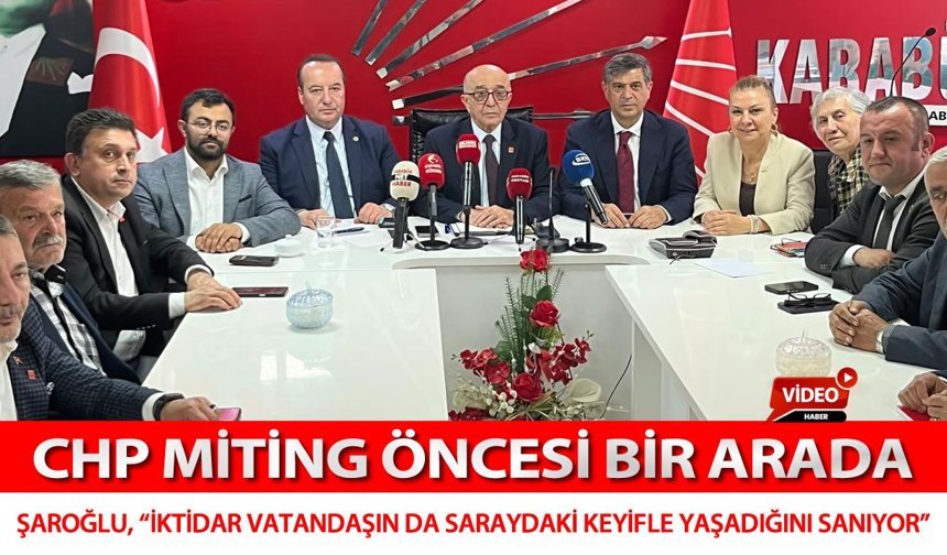 ŞAROĞLU, "İKTİDAR VATANDAŞIN DA SARAYDAKİ KEYİFLE YAŞADIĞINI SANIYOR"