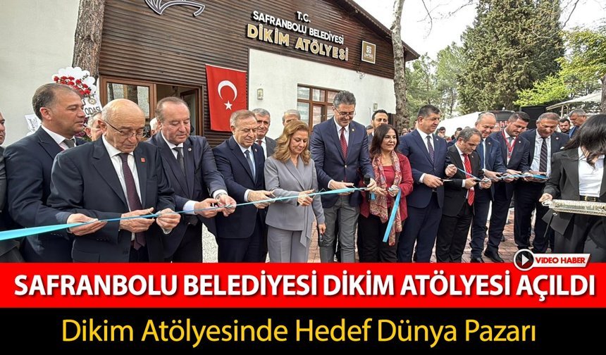 SAFRANBOLU BELEDİYESİ DİKİM ATÖLYESİ HİZMETE AÇILDI