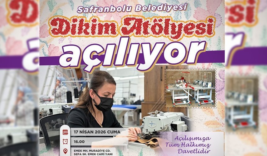 SAFRANBOLU DİKİM ATÖLYESİ KAPILARINI AÇIYOR