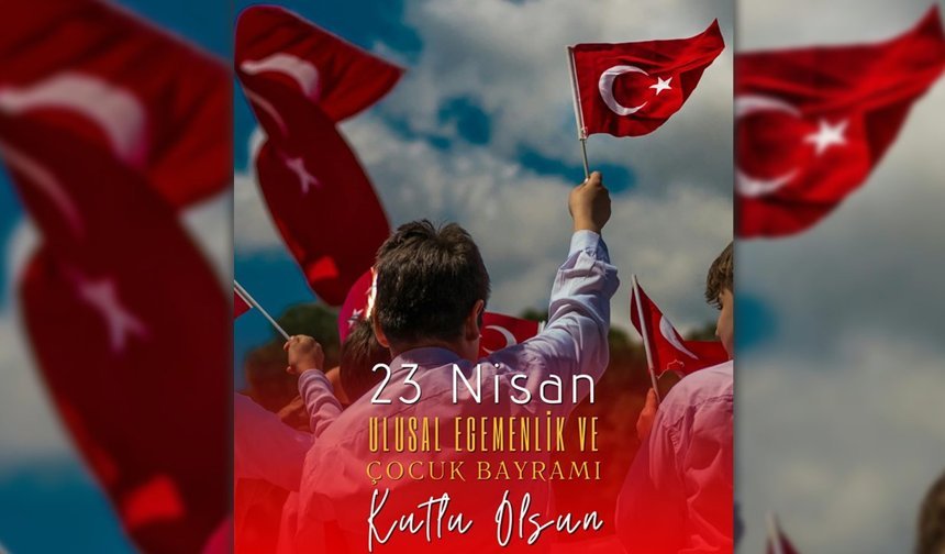 İL BAŞKANI ÖZER'DEN 23 NİSAN MESAJI