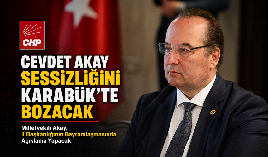 MİLLETVEKİLİ AKAY SESSİZLİĞİNİ KARABÜK’TE BOZACAK