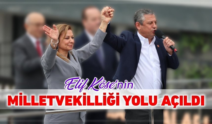ELİF KÖSE’NİN MİLLETVEKİLİĞİ YOLU AÇILDI