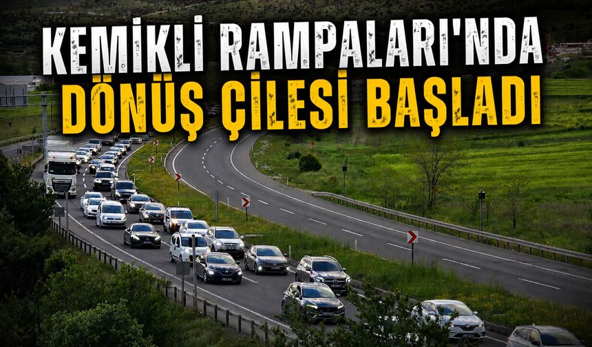 KEMİKLİ RAMPALARI'NDA DÖNÜŞ ÇİLESİ BAŞLADI