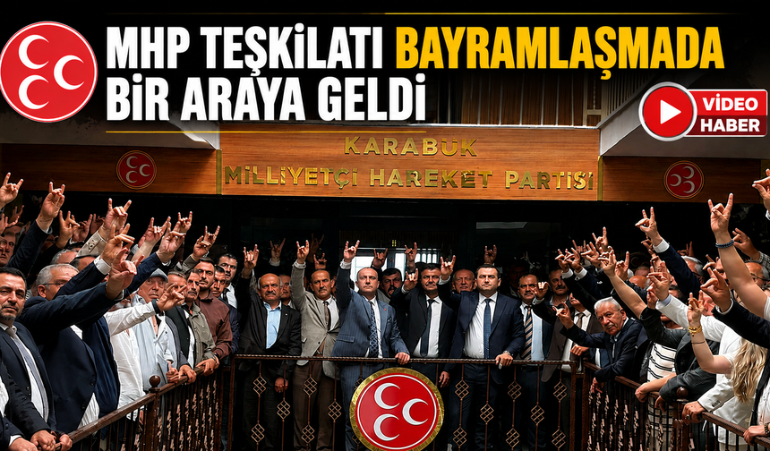 MHP TEŞKİLATI BAYRAMLAŞMADA BİR ARAYA GELDİ