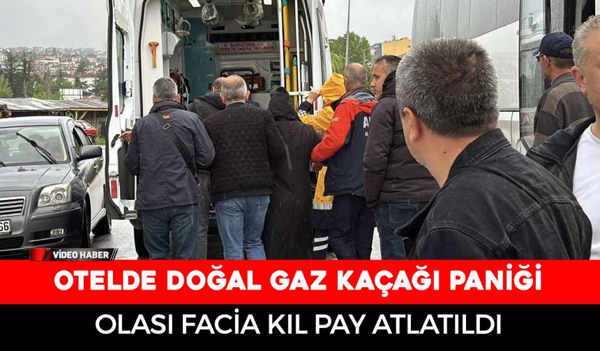 OTELDE DOĞAL GAZ KAÇAĞI PANİĞİ