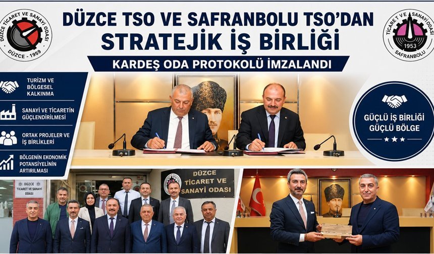 DÜZCE TSO VE SAFRANBOLU TSO’DAN STRATEJİK PROTOKOL