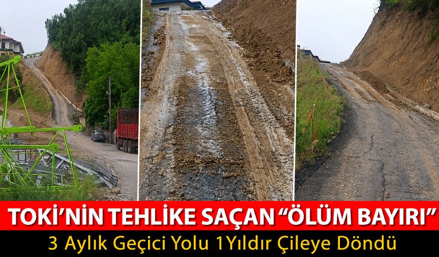 TOKİ'NİN TEHLİKE SAÇAN "ÖLÜM BAYIRI"