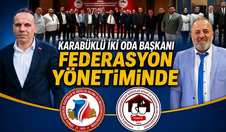 KARABÜKLÜ İKİ ODA BAŞKANINA FEDERASYON GÖREVİ