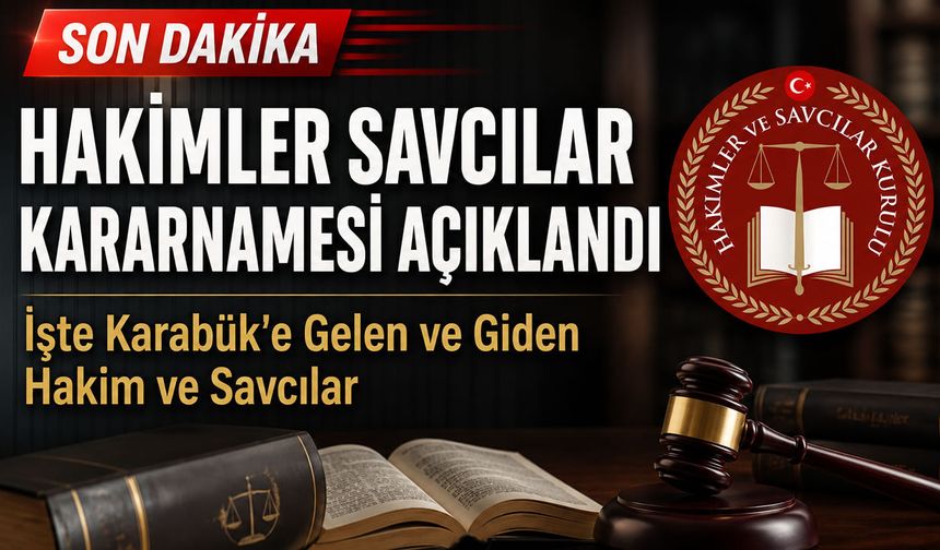 HAKİMLER VE SAVCILAR 2026 YAZ KARARNAMESİ AÇIKLANDI