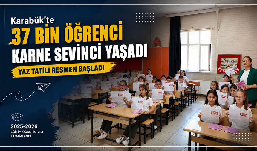 KARABÜK'TE 37 BİN ÖĞRENCİ KARNE ALDI