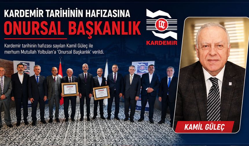 KARDEMİR'DE KAMİL GÜLEÇ VE MERHUM MUTULLAH YOLBULAN'A ONURSAL BAŞKANLIK