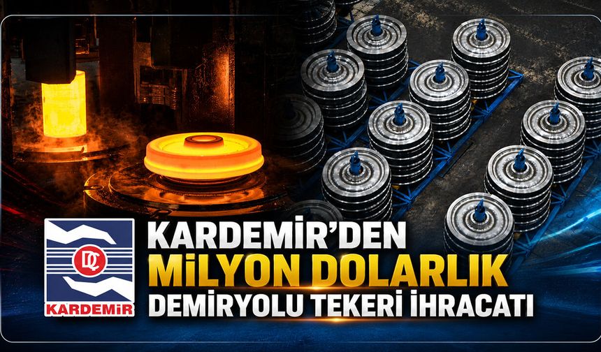 KARDEMİR'DEN MİLYON DOLARLIK DEMİRYOLU TEKERİ İHRACATI