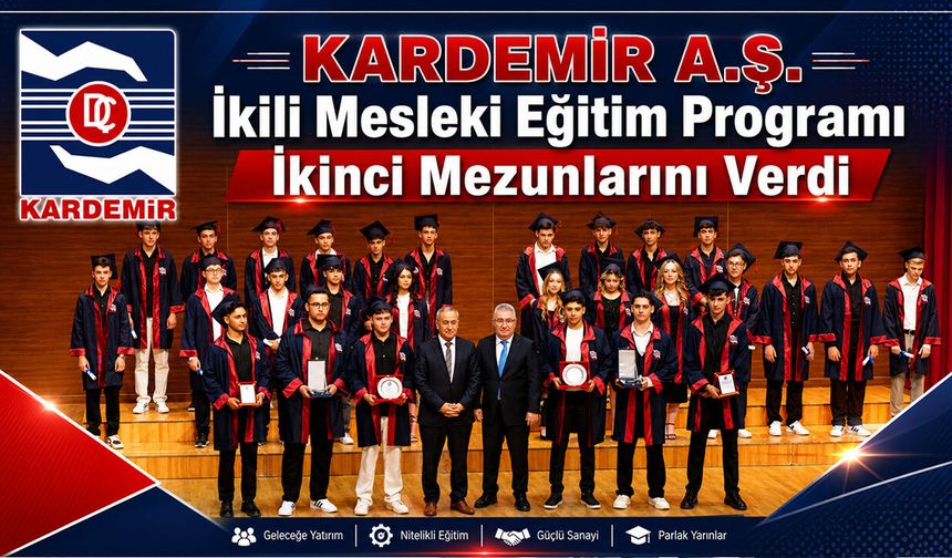 KARDEMİR'DE İKİLİ MESLEK EĞİTİM PROGRAMI İKİNCİ MEZUNLARINI VERDİ