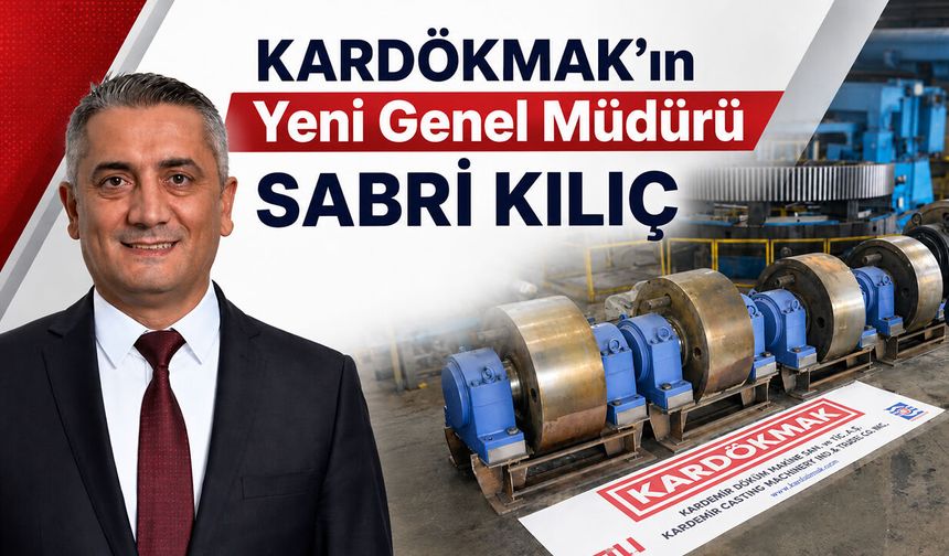KARDÖKMAK'IN YENİ GENEL MÜDÜRÜ BELLİ OLDU