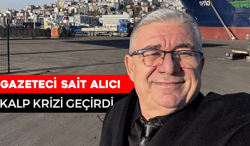 GAZETECİ SAİT ALICI ENTÜBE EDİLDİ