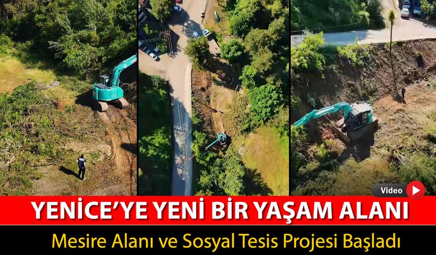 YENİCE'DE MESİRE ALANI VE SOYAL TESİSİ PROJESİ BAŞLADI