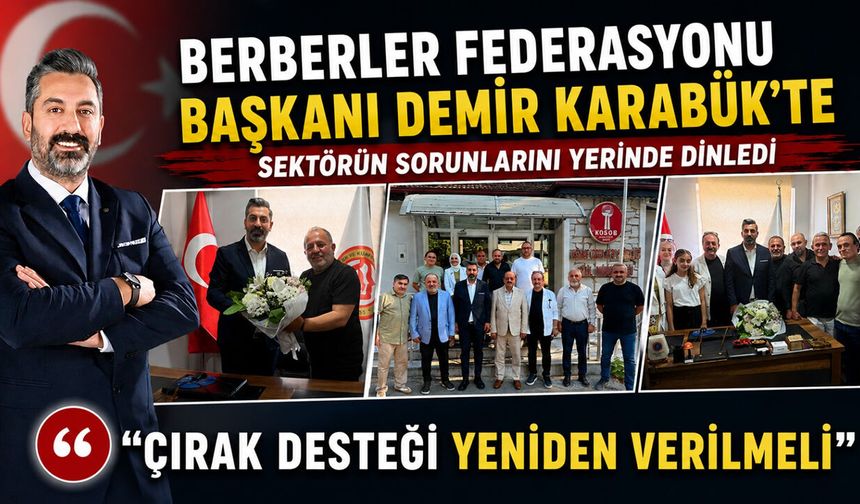 TÜRKİYE BERBERLER FEDERASYONU BAŞKANI DEMİR KARABÜK'E GELDİ