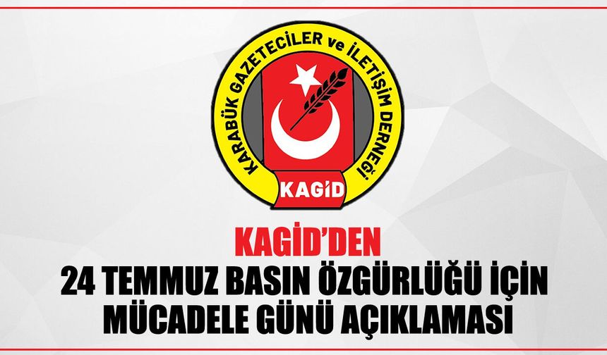 KAGİD'DEN 24 TEMMUZ BASIN ÖZGÜRLÜĞÜ İÇİN MÜCADELE GÜNÜ AÇIKLAMASI