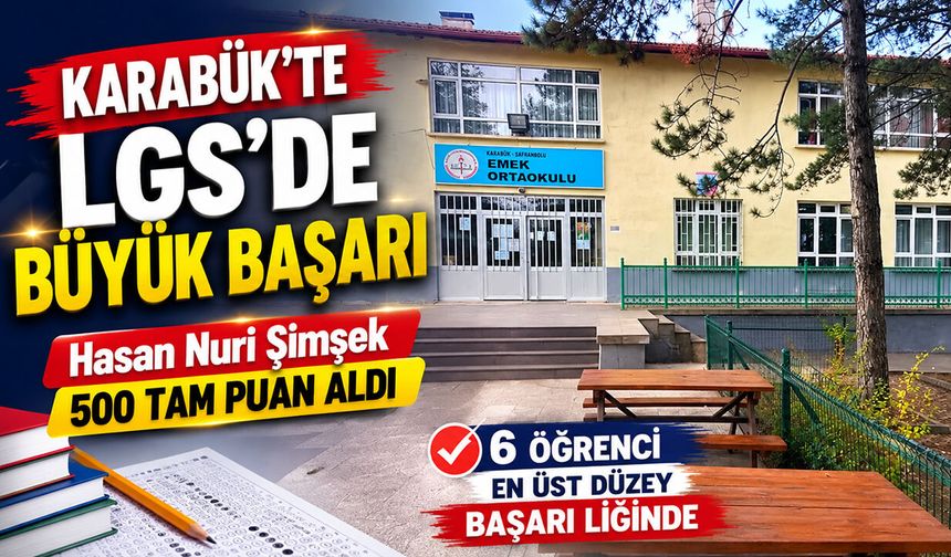 KARABÜK'TEN LGS'DE 500 TAM PUANLA BÜYÜK BAŞARI
