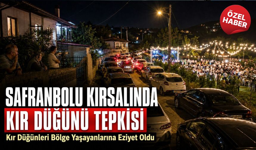 SAFRANBOLU KÖYLERİNDE “KIR DÜĞÜNÜ” TEPKİSİ BÜYÜYOR