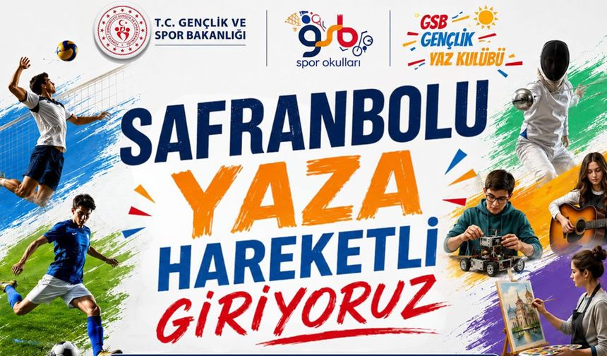 SAFRANBOLU'DA GSB YAZ HEYECANI 6 TEMMUZ'DA BAŞLIYOR