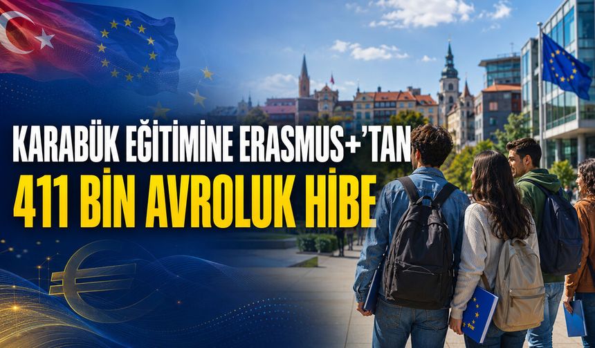 KARABÜK EĞİTİMİNE ERASMUS+'TAN 411 BİN AUROLUK HİBE
