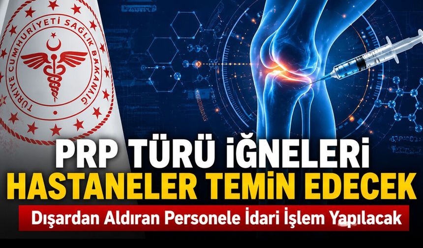 PRP TÜRÜ İĞNELERİ ARTIK HASTANELER TEMİN EDECEK