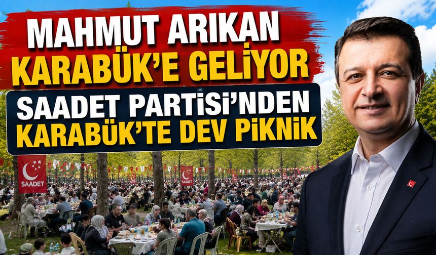 KARABÜK’TE BÜYÜK SAADET BULUŞMASINA MAHMUT ARIKAN GELİYOR