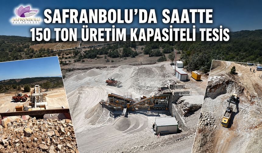 SAFRANBOLU’DA SAATTE 150 TON ÜRETİM KAPASİTELİ TESİS