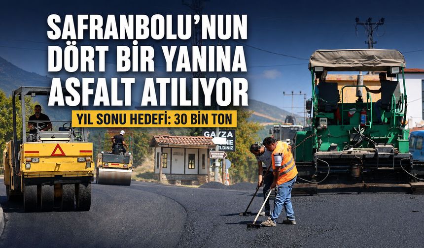 SAFRANBOLU’NUN DÖRT BİR YANINA ASFALT ATILIYOR