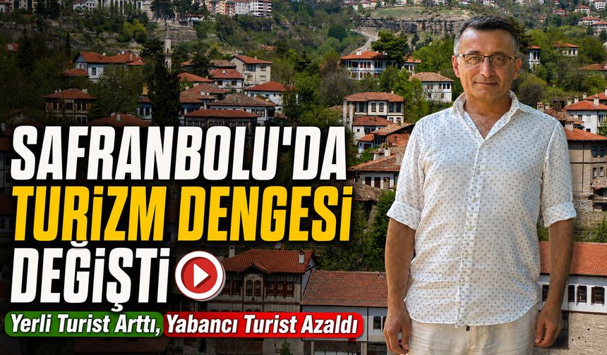 SAFRANBOLU'DA TURİZMİNİN İLK 6 AYLIK BİLANÇOSU