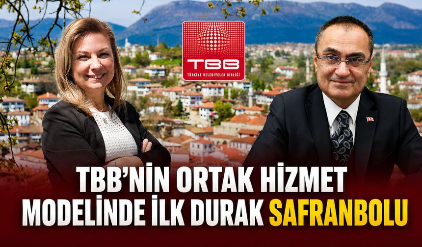 TBB’NİN ORTAK HİZMET MODELİNDE İLK DURAK SAFRANBOLU